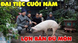 LỢN BẢN ĐỦ MÓN  ĐẠI TIỆC TẤT NIÊN • Ấm Cúng Ngày Cuối Năm