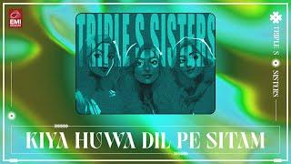 Kiya Huwa Dil Pe Sitam | Triple S Sister | @EMIPakistanOfficial