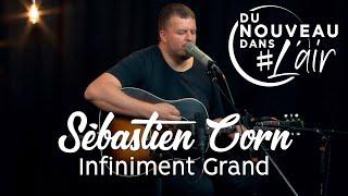 Infiniment Grand - Sébastien Corn