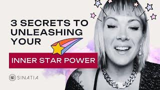 3 Secrets to Unleashing Your INNER STAR Power Daily