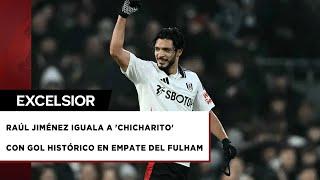 Raúl Jiménez anota gol histórico en empate del Fulham