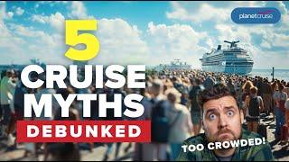 5 Cruise Myths Debunked | Planet Cruise