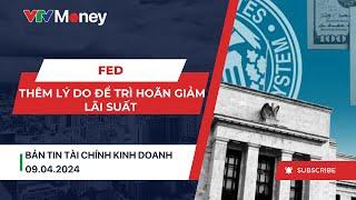 Thêm lý do để Fed trì hoãn giảm lãi suất| VTVMoney