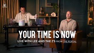 Your Time is Now [LIVE with Lee and the Z's from THE PORTAL]