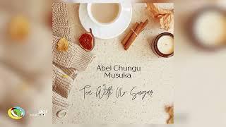 Abel Chungu Musuka - Tea With No Sugar (Official Audio)