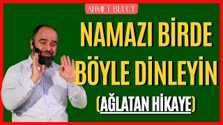 Namazı Birde Böyle Dinleyin - Ahmet Bulut