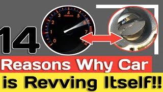 14 REASONS WHY YOUR CAR REVS UP AND DOWN BY ITSELF