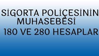 SİGORTA POLİÇESİNİN MUHASEBESİ 180 VE 280 HESAPLAR