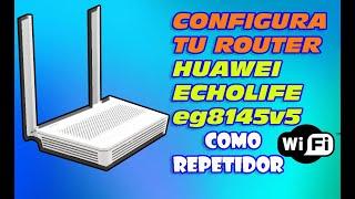 CONFIGURAR ROUTER  ECHOLIFE 8145V5  COMO REPETIDOR WIFI