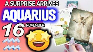 Aquarius A SURPRISE ARRIVES ️ horoscope for today NOVEMBER 16 2024  #aquarius tarot NOVEMBER  16