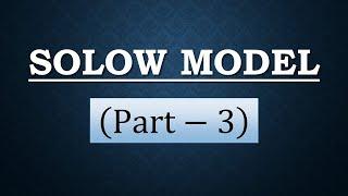 Solow Model (Part-3): Growth in Capital Stock and Steady State