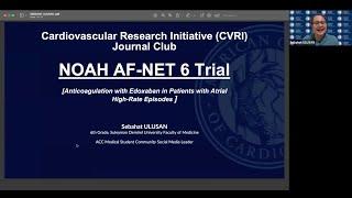 ACC Medical Student Journal Club: NOAH AF-NET 6 Trial  - By Sebahat Ulusan