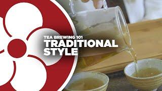 Tea Brewing 101: TRADITIONAL STYLE