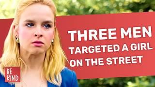 Three Men Targeted A Girl On The Street | @BeKind.official