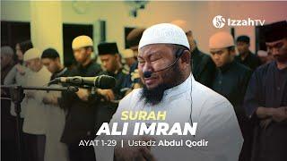 Ustadz Abdul Qodir  -  Ali Imran - Ayat  1 - 29 ( Bacaan Al Quran Menyentuh Hati)