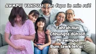 Awmpui Vanduai : An fapa in min rai! Min nei duh leh si lo! Fahrah nun| Chhungte tuithlar| Inbumna |