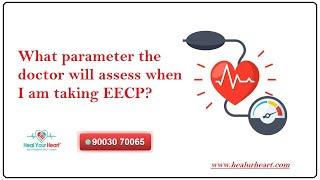 What parameter the doctor will assess when I am taking EECP?