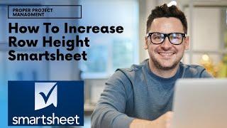 How To Increase Row Height In Smartsheet - The Easy Way!