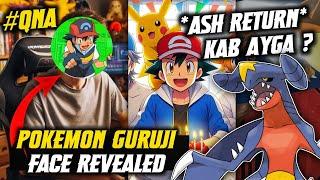 QNA : Pokemon Guruji Face Revealed ! Ash Ketchum Return kab ayga ?