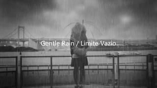 Gentle Rain / Limite Vazio