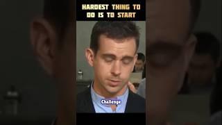 Hardest Thing to do is to Start : #jackdorsey