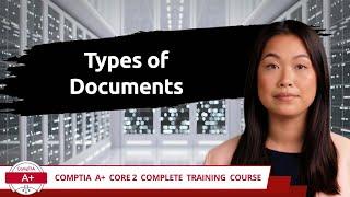 CompTIA A+ Core 2 (220-1102) | Types of Documents | Exam Objective 4.1 | Course Training Video