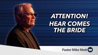 ATTENTION! Hear comes the Bride | Message by Mike Mott