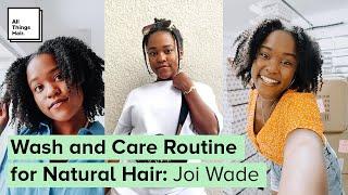 Wash and Care Routine for Natural Hair With Joi Wade