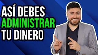 Así debes ADMINISTRAR TU DINERO 