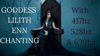 Goddess Lilith Enn Chanting with Solfeggio Frequencies 417hz, 528hz, and 639hz #lilith #divine