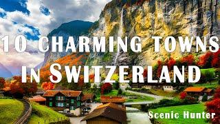 10 Most Beautiful Mountain Towns To Visit In Switzerland | Travel Guide