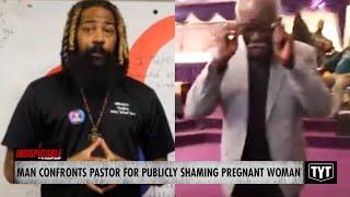 WATCH: Pastor Who Shamed Woman For Being Pregnant Gets Confronted