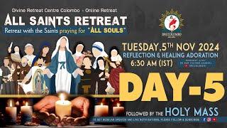 (LIVE) DAY - 5, All Saints Retreat; Praying for All Souls | Tuesday | 5 Nov 2024 | DRCC