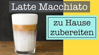 Latte Macchiato Zubereitung - wie du den perfekten Latte Macchiato zu Hause selber machen kannst