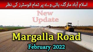 Margalla Road Islamabad Latest Update | February 2022 | D-12 to B-17