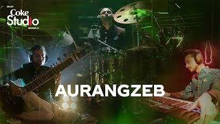 Coke Studio Season 11| Aurangzeb| Mughal-e-Funk