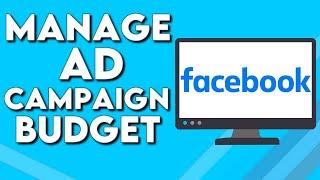 How To Manage Ad Campaign Budget on Facebook Ads Manager