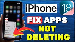 How To Fix Can't Delete Apps On iPhone (iOS 18)