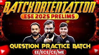 Batch Orientation | ESE 2025 Prelims Question Practice Batch | EE / ECE / ME / CE