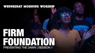 I Will Exalt You, Promises, Firm Foundation | Preventing The Dawn Sess. 12