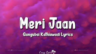 Meri Jaan (Lyrics) | Gangubai Kathiawadi | Alia Bhatt, Neeti Mohan, Sanjay Leela Bhansali, Kumaar