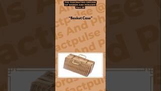 "Basket Case" | The Fascinating Origins Of Words And Phrases #part28 | #factpulse