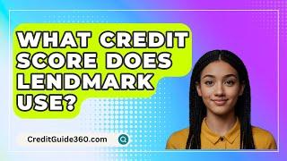 What Credit Score Does Lendmark Use? - CreditGuide360.com