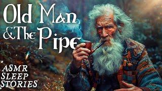 Old Man & The Pipe: Magical Fantasy Bedtime Tale | Cozy Adventure | Scottish ASMR Sleep Story