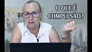 O QUE É COMPULSÃO?