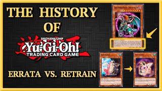 THE HISTORY OF YU-GI-OH! - ERRATA VS. RETRAIN