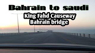 Bahrain to saudi Arabia. King Fahd Causeway. Road experience. Bahrain bridge