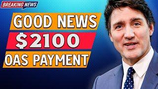 Canada Announces $2,100 OAS Payment for Seniors – Here’s What You Need to Know!