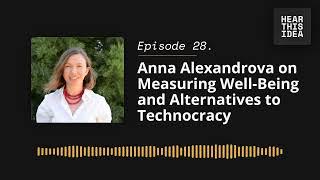 Anna Alexandrova on Measuring Well Being and Alternatives to Technocracy | Hear This Idea