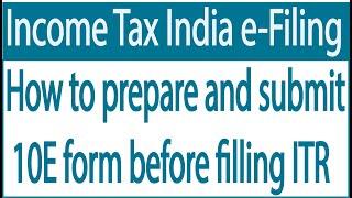 Simple way to submit 10E form on incometaxindiaefiling.gov.in.